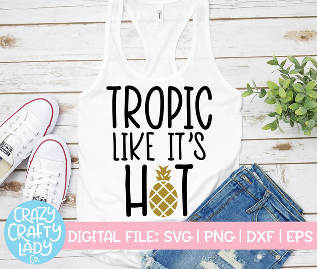 Tropic Like It's Hot | Summer SVG Cut File SVG Crazy Crafty Lady Co. 