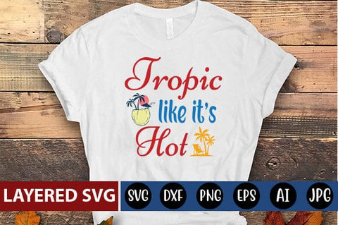 tropic like its hot SVG Blessedprint 