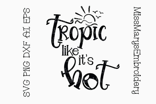 Tropic like it's Hot SVG MissMarysEmbroidery 
