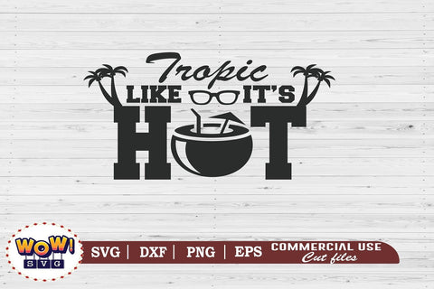 Tropic like its hot svg, Summer svg, Beach svg, Png, Dxf SVG Wowsvgstudio 