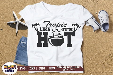 Tropic like its hot svg, Summer svg, Beach svg, Png, Dxf SVG Wowsvgstudio 