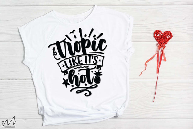 Tropic like it's hot svg,Summer svg, Summer t shirt svg, Vacation Svg, Ocean Svg Svg, Beach Svg, Beach t shirt svg, Summer mug svg, Beach time svg, Summer vibes svg, Hello summer svg, Lake time SVG Isabella Machell 