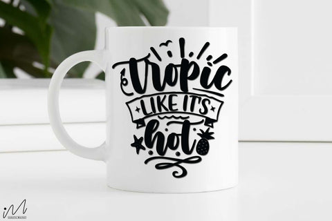 Tropic like it's hot svg,Summer svg, Summer t shirt svg, Vacation Svg, Ocean Svg Svg, Beach Svg, Beach t shirt svg, Summer mug svg, Beach time svg, Summer vibes svg, Hello summer svg, Lake time SVG Isabella Machell 