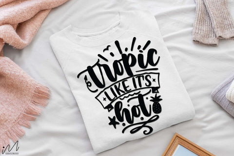 Tropic like it's hot svg,Summer svg, Summer t shirt svg, Vacation Svg, Ocean Svg Svg, Beach Svg, Beach t shirt svg, Summer mug svg, Beach time svg, Summer vibes svg, Hello summer svg, Lake time SVG Isabella Machell 