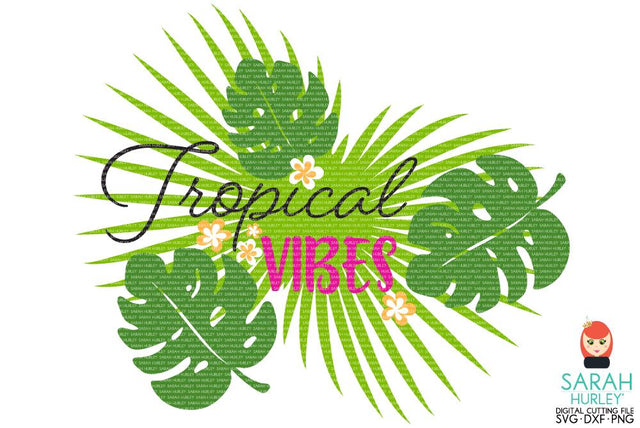 Tropical Vibes SVG Sarah Hurley 