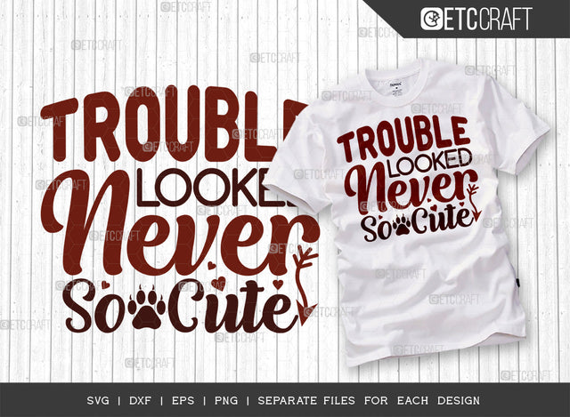 Trouble Never Looked So Cute SVG Cut File | Dog Lover Svg | Pet Svg | Dog Bandana Svg | Dog Mom Svg | Dog Paws Svg | Dogs Quote Design SVG ETC Craft 
