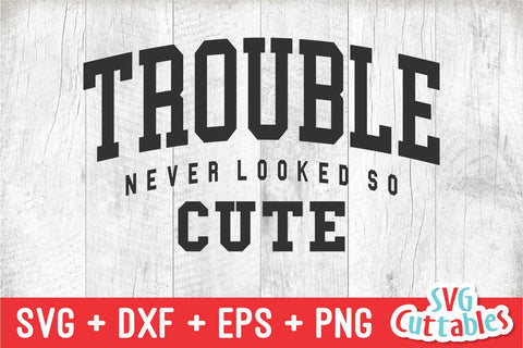 Trouble Never Looked So Cute svg - Funny Cut File - Kids Shirt svg - dxf - eps - png - Toddler svg - Silhouette - Cricut - Digital File SVG Svg Cuttables 