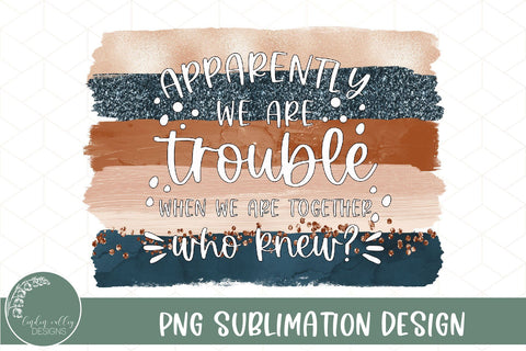 Trouble Together Funny Sublimation-Best Friends Sublimation PNG Sublimation Linden Valley Designs 