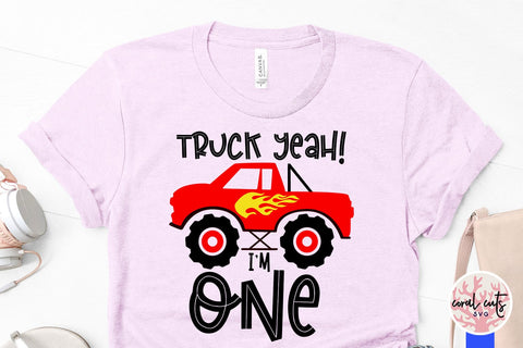 Truck yeah I’m one - Birthday SVG EPS DXF PNG Cutting File SVG CoralCutsSVG 