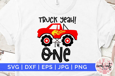 Truck yeah I’m one - Birthday SVG EPS DXF PNG Cutting File SVG CoralCutsSVG 