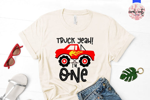 Truck yeah I’m one - Birthday SVG EPS DXF PNG Cutting File SVG CoralCutsSVG 