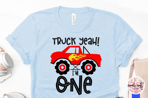 Truck yeah I’m one - Birthday SVG EPS DXF PNG Cutting File SVG CoralCutsSVG 