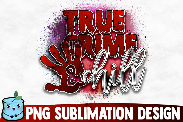 True Crime And Chill Sublimation Design Sublimation MintyMarshmallows 