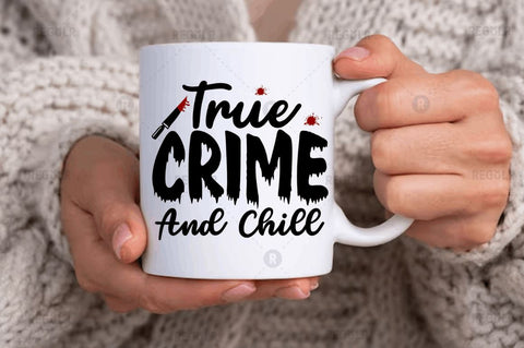 True crime and chill SVG SVG Regulrcrative 