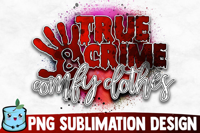 True Crime And Comfy Clothes Sublimation Design Sublimation MintyMarshmallows 
