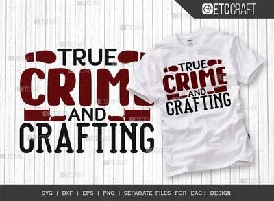 True Crime And Crafting SVG Cut File, Criminal Minds Svg, Crime Show Svg, Murder Shows Svg, Serial Killer Svg, Crime Quotes, ETC T00247 SVG ETC Craft 