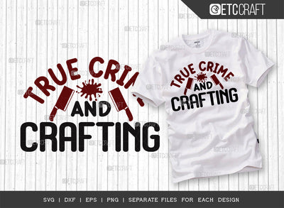 True Crime And Crafting SVG Cut File, Criminal Minds Svg, Crime Show Svg, Murder Shows Svg, Serial Killer Svg, Crime Quotes, ETC T00247 SVG ETC Craft 