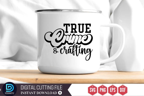 True crime and crafting SVG SVG DESIGNISTIC 
