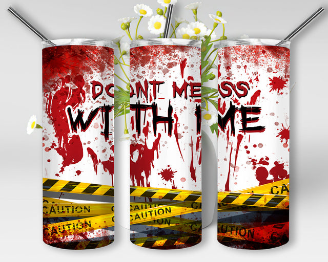 True Crime Bloody 20 oz Skinny Tumbler, Don't Mess With Me Sublimation Design, Horror Movie Tumbler Png, Halloween Murder Designs for Straight, Digital Download Sublimation WillowSageDesign 
