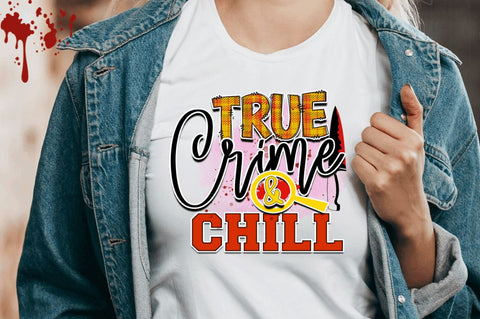 True crime & chill Sublimation PNG, Crime Sublimation Design Sublimation Regulrcrative 