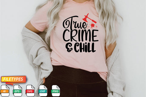 True Crime & Chill SVG SVG Creativeart88 