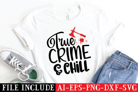 True Crime & Chill SVG SVG Creativeart88 