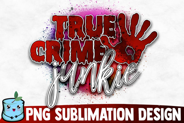 True Crime Junkie Sublimation Design Sublimation MintyMarshmallows 