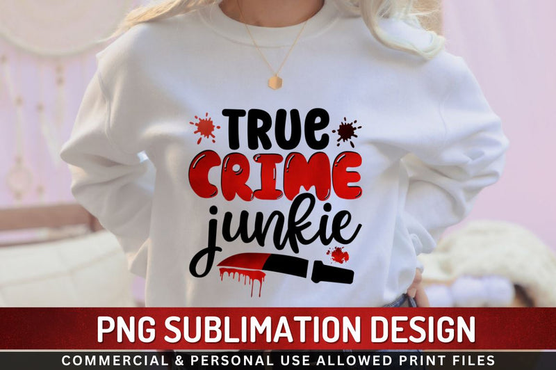 True crime junkie Sublimation PNG - So Fontsy