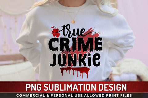 True crime junkie Sublimation PNG Sublimation Regulrcrative 