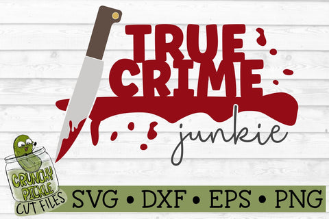 True Crime Junkie SVG Cut File SVG Crunchy Pickle 