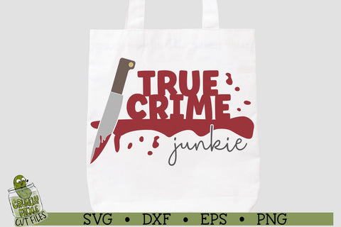 True Crime Junkie SVG Cut File SVG Crunchy Pickle 