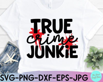 True Crime Junkie Svg Dxf Eps Png Cutting Files SVG She Shed Craft Store 