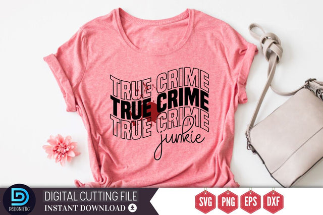 True crime junkie SVG SVG DESIGNISTIC 