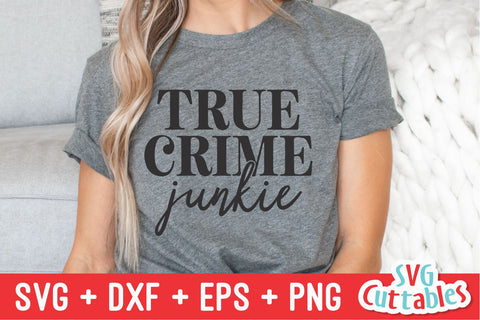 True Crime Junkie svg - True Crime Cut File - Funny svg - Murder svg - dxf - eps - png - Silhouette - Cricut - Digital File SVG Svg Cuttables 