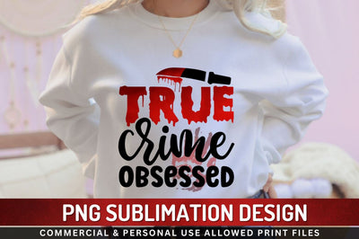 True crime obsessed Sublimation PNG Sublimation Regulrcrative 