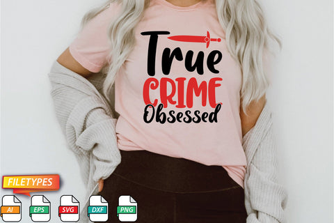 True Crime Obsessed SVG SVG Creativeart88 