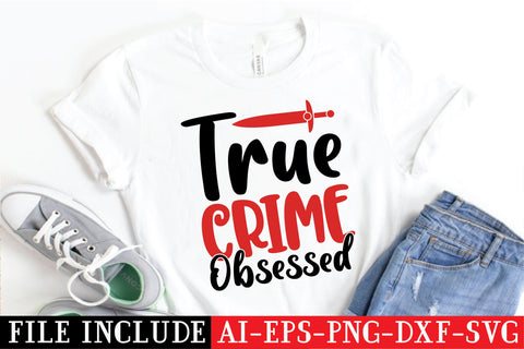 True Crime Obsessed SVG SVG Creativeart88 