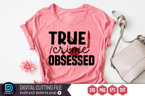 True crime obsessed SVG SVG DESIGNISTIC 