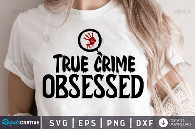 True crime obsessed SVG SVG Regulrcrative 