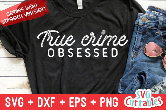 True Crime Obsessed svg - True Crime Cut File - Funny svg - Murder svg - dxf - eps - png - Silhouette - Cricut - Digital File SVG Svg Cuttables 