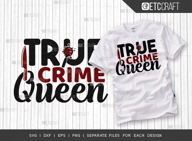 True Crime Queen SVG Cut File, Criminal Minds Svg, Crime Show Svg, Murder Shows Svg, Serial Killer Svg, Crime Quotes, ETC T00242 SVG ETC Craft 