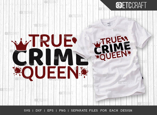 True Crime Queen SVG Cut File, Criminal Minds Svg, Crime Show Svg, Murder Shows Svg, Serial Killer Svg, Crime Quotes, ETC T00242 SVG ETC Craft 