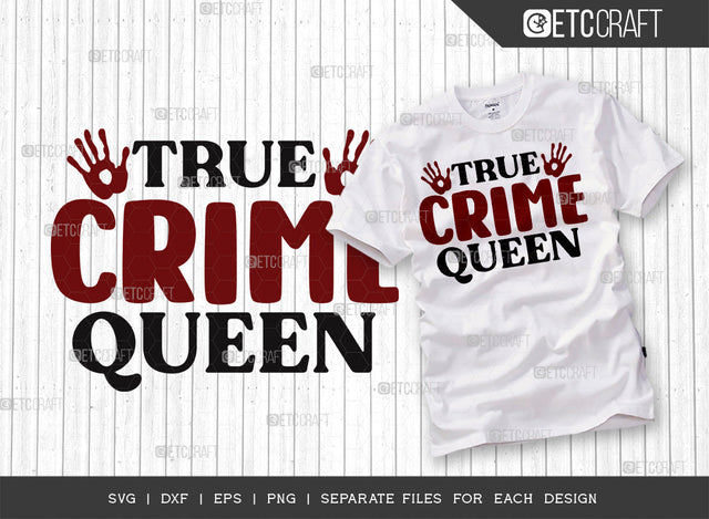 True Crime Queen SVG Cut File, Criminal Minds Svg, Crime Show Svg, Murder Shows Svg, Serial Killer Svg, Crime Quotes, ETC T00242 SVG ETC Craft 