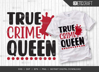 True Crime Queen SVG Cut File, Criminal Minds Svg, Crime Show Svg, Murder Shows Svg, Serial Killer Svg, Crime Quotes, TG 01650 SVG ETC Craft 