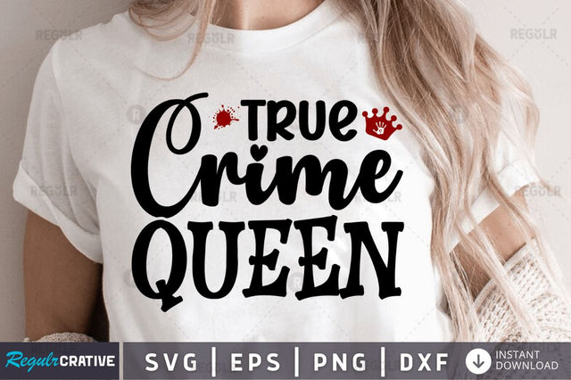 True crime queen SVG SVG Regulrcrative 