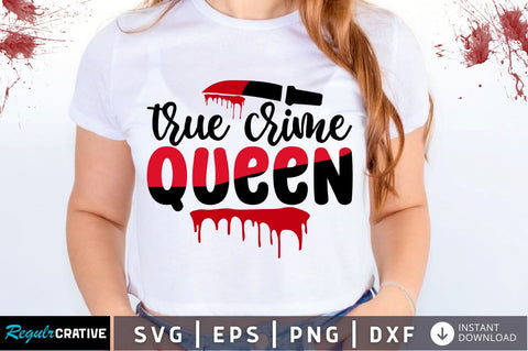 True crime queen SVG SVG Regulrcrative 