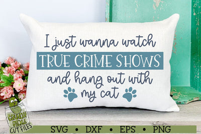 True Crime Shows With My Cat SVG Cut File SVG Crunchy Pickle 
