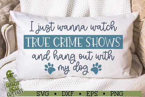 True Crime Shows With My Dog SVG Cut File SVG Crunchy Pickle 