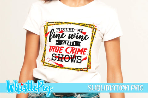 True Crime Sublimation Bundle Murder Shows Sublimation Serial Killers Sublimation Crime Shows Sublimation True Crime Addict Sublimation SVG Whistlepig Designs 