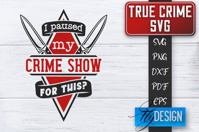 True Crime SVG | Crime Scene SVG | Crime Shows Quotes SVG Fly Design 